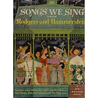 Songs We Sing from Rodgers and Hammerstein: Favorite Songs from Oklahoma!, South Pacific, Carousel, Pipe Dream, State Fair, Allegro, and The King and I (A Big Golden Book) Songs We Sing from Rodgers and Hammerstein: Favorite Songs from Oklahoma!, South Pacific, Carousel, Pipe Dream, State Fair, Allegro, and The King and I (A Big Golden Book) Hardcover