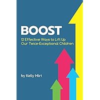 Boost: 12 Effective Ways to Lift Up Our Twice-Exceptional Children (Perspectives) Boost: 12 Effective Ways to Lift Up Our Twice-Exceptional Children (Perspectives) Paperback Kindle