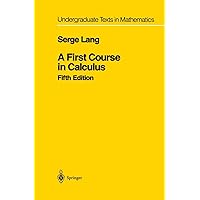A First Course in Calculus (Undergraduate Texts in Mathematics) A First Course in Calculus (Undergraduate Texts in Mathematics) Hardcover Paperback