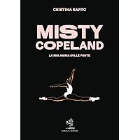 Misty Copeland: La mia anima sulle punte (Italian Edition) Misty Copeland: La mia anima sulle punte (Italian Edition) Kindle Paperback