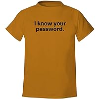 I know your password - Men's Soft & Comfortable T-Shirt
