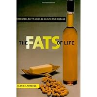The Fats of Life: Essential Fatty Acids in Health and Disease The Fats of Life: Essential Fatty Acids in Health and Disease eTextbook Hardcover Paperback