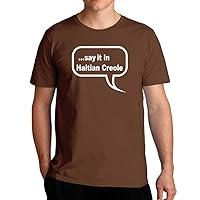say it in Haitian Creole T-Shirt
