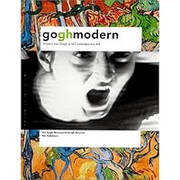 Gogh Modern: Vincent van Gogh and Contemporary Art Gogh Modern: Vincent van Gogh and Contemporary Art Paperback