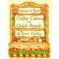 Easiest and Best Coffee Cakes and Quick Breads: Great Breads and Cakes to Stir and Bake Easiest and Best Coffee Cakes and Quick Breads: Great Breads and Cakes to Stir and Bake Paperback