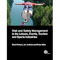 Risk and Safety Management in the Leisure, Events, Tourism and Sports Industries Risk and Safety Management in the Leisure, Events, Tourism and Sports Industries Kindle Paperback