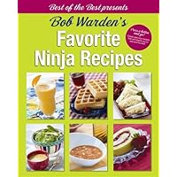Best of the Best Presents Bob Warden's Favorite Ninja Recipes Best of the Best Presents Bob Warden's Favorite Ninja Recipes Kindle