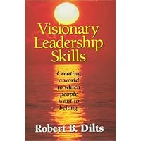 Visionary Leadership Skills: Creating a World to Which People Want to Belong Visionary Leadership Skills: Creating a World to Which People Want to Belong Paperback Kindle