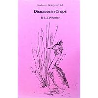 Diseases in crops (Institute of Biology studies in biology ; no. 64) Diseases in crops (Institute of Biology studies in biology ; no. 64) Hardcover Paperback