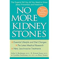 No More Kidney Stones: The Experts Tell You All You Need to Know about Prevention and Treatment No More Kidney Stones: The Experts Tell You All You Need to Know about Prevention and Treatment Kindle Paperback