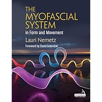 The Myofascial System in Form and Movement The Myofascial System in Form and Movement Paperback Kindle