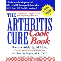 The Arthritis Cure Cookbook The Arthritis Cure Cookbook Hardcover Kindle Paperback