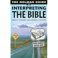Holman Guide to Interpreting the Bible: How do you handle a sharper than sharp two-edged Sword? Very Carefully Holman Guide to Interpreting the Bible: How do you handle a sharper than sharp two-edged Sword? Very Carefully Kindle Paperback