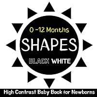 High Contrast Baby Book for Newborns 0 -12 Months: Shapes | Simple Black and White Images to Develop Babies Eyesight High Contrast Baby Book for Newborns 0 -12 Months: Shapes | Simple Black and White Images to Develop Babies Eyesight Paperback