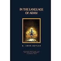 In the Language of Adam: Reading Scripture Like The Book of Mormon's Visionary Men In the Language of Adam: Reading Scripture Like The Book of Mormon's Visionary Men Hardcover Kindle Paperback