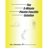 The 5-Minute Plantar Fasciitis Solution The 5-Minute Plantar Fasciitis Solution Paperback