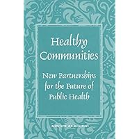 Healthy Communities: New Partnerships for the Future of Public Health Healthy Communities: New Partnerships for the Future of Public Health Kindle Paperback