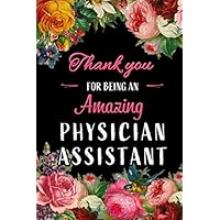 Thank You For Being an Amazing Physician Assistant: Blank lined funny journal notebook diary as a physician assistant appreciation gifts for men and women.