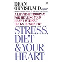 Stress, Diet and Your Heart: A Lifetime Program for Healing Your Heart Without Drugs or Surgery Stress, Diet and Your Heart: A Lifetime Program for Healing Your Heart Without Drugs or Surgery Paperback Hardcover Mass Market Paperback