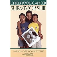 Childhood Cancer Survivorship: Improving Care and Quality of Life Childhood Cancer Survivorship: Improving Care and Quality of Life Paperback Kindle