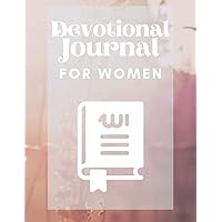 Devotional Journal For Women: 120 Days Of Joy, Strength and Happiness.