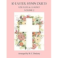 10 Easter Hymn Duets for Flute and Clarinet: Volume 2