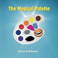 The Magical Palette: A cute story about a little girl creating art in a colorful adventure after discovering a magical palette. The Magical Palette: A cute story about a little girl creating art in a colorful adventure after discovering a magical palette. Paperback Kindle