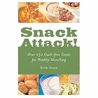 Snack Attack!: Over 150 Guilt-free Treats for Healthy Munching Snack Attack!: Over 150 Guilt-free Treats for Healthy Munching Paperback