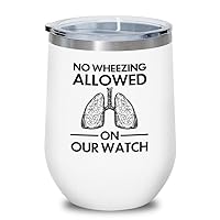 Respiratory Therapist White Edition Wine Tumbler 12oz - Allowed on Our Watch - Therapist Gift For Lungs Doctor Graduation Oxygen Therapy Mom Asthma Treatment Dad Doctor