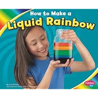 How to Make a Liquid Rainbow (Hands-On Science Fun) How to Make a Liquid Rainbow (Hands-On Science Fun) Library Binding Paperback