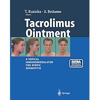 Tacrolimus Ointment: A Topical Immunomodulator for Atopic Dermatitis Tacrolimus Ointment: A Topical Immunomodulator for Atopic Dermatitis Paperback Kindle Hardcover