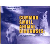 Common Small Animal Medical Diagnoses: An Algorithmic Approach Common Small Animal Medical Diagnoses: An Algorithmic Approach Paperback