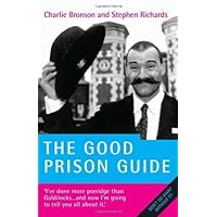 The Good Prison Guide New Edition by Charlie Bronson, Stephen Richards (2007) Paperback The Good Prison Guide New Edition by Charlie Bronson, Stephen Richards (2007) Paperback Paperback Kindle Hardcover
