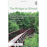 The Bridge to School: Aligning Teaching with Development for Ages Four to Six