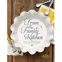 From the Family Kitchen: Discover Your Food Heritage and Preserve Favorite Recipes From the Family Kitchen: Discover Your Food Heritage and Preserve Favorite Recipes Hardcover Kindle