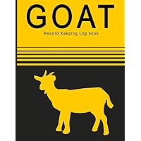 Goat Record Keeping Log Book: Goat Owner Breeding & Kidding Journal | Record All Vital Informations | Feeding, Injuries, Vaccination, Parasite ... Farm Notes,Medical Information and More...