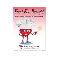 Food For Thought | Peripheral Artery Disease Diet: A Peripheral Artery Disease (P.A.D.) patient's handbook for healthier eating.