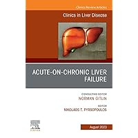 Acute-on-Chronic Liver Failure, An Issue of Clinics in Liver Disease, E-Book (The Clinics: Internal Medicine) Acute-on-Chronic Liver Failure, An Issue of Clinics in Liver Disease, E-Book (The Clinics: Internal Medicine) Kindle Hardcover