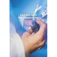 Paging God: Religion in the Halls of Medicine Paging God: Religion in the Halls of Medicine Paperback Kindle Hardcover