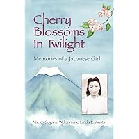 Cherry Blossoms in Twilight: Memories of a Japanese Girl Cherry Blossoms in Twilight: Memories of a Japanese Girl Paperback Kindle