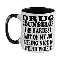 Drug counselor Hardest Part Of My Job Is Being Nice To Stupid People Awesome Two Tone Black and White 12oz Coffee Mug for Drug counselor