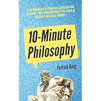 10-Minute Philosophy: From Buddhism to Stoicism, Confucius and Aristotle - Bite-Sized Wisdom From Some of History’s Greatest Thinkers (Clear Thinking and Fast Action) 10-Minute Philosophy: From Buddhism to Stoicism, Confucius and Aristotle - Bite-Sized Wisdom From Some of History’s Greatest Thinkers (Clear Thinking and Fast Action) Paperback Kindle Audible Audiobook Hardcover
