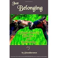 Just Belonging: A Pagan View of Love, Sex, and Relationships