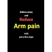Relieve stress and reduce arm pain with just a few steps: With just a few exercises You can greatly relieve pain.