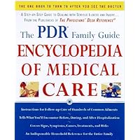 The PDR Family Guide Encyclopedia of Medical Care: The Complete Home Reference to Over 350 Medical Problems and Procedures from the Publishers of The ... Desk Reference® (Family Medical Guides)