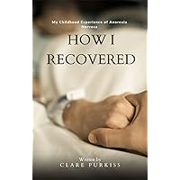 My Childhood Experience of Anorexia Nervosa and How I Recovered My Childhood Experience of Anorexia Nervosa and How I Recovered Kindle Paperback