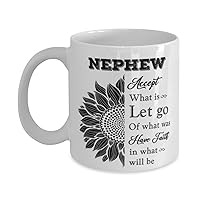 Nephew Mug, Accept what is let go of what was have faith in what will be, Novelty Unique Ideas for Nephew, Coffee Mug Tea Cup White
