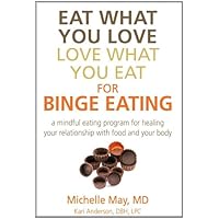 Eat What You Love, Love What You Eat for Binge Eating: A Mindful Eating Program for Healing Your Relationship with Food and Your Body Eat What You Love, Love What You Eat for Binge Eating: A Mindful Eating Program for Healing Your Relationship with Food and Your Body Paperback Audible Audiobook Kindle