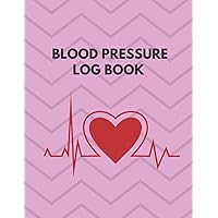 Blood Pressure Log Book: Simple Log Sheets to Record and Monitor Systolic & Diastolic Blood Pressure