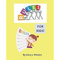 Rules for Kids!: A Fun Way for Children to Learn About Rules
